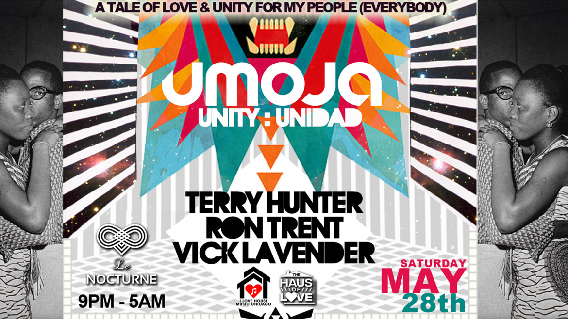 A Tale of Unity and Love w Ron Trent, Terry Hunter, Vick Lavender Sat. May 28th. House Music.